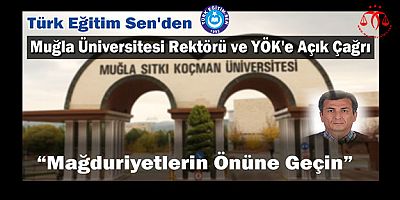 Muğla Üniversitesi Rektörü ve YÖK'e Açık Çağrı