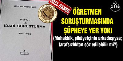 Muhakkik, şikâyetçinin arkadaşıysa; tarafsızlıktan söz edilebilir mi?