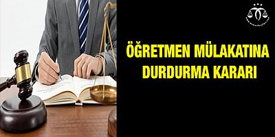 Mülakata Durdurma Kararı Verildi