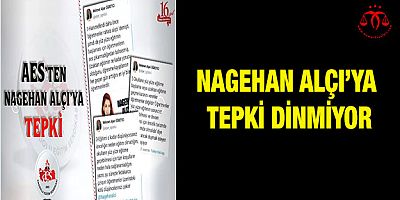 Nagehan Alçı'ya Tepki Dinmiyor