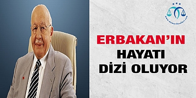 Necmettin Erbakan'ın hayatı dizi oluyor