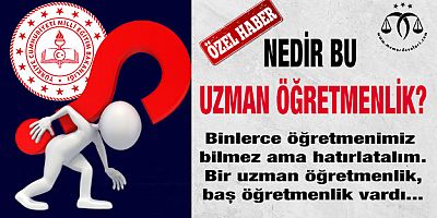 Nedir Bu Uzman Öğretmenlik?