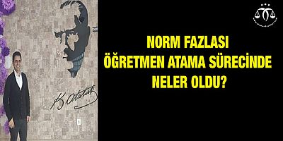 Norm Fazlası öğretmen Atama Sürecinde Neler Oldu?