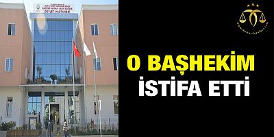 O Başhekim İstifa Etti
