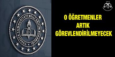 O Öğretmenler Artık Görevlendirilmeyecek