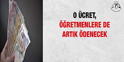 O ücret, öğretmenlere de artık ödenecek