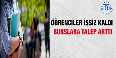 Öğrenciler işsiz kaldı burslara talep arttı