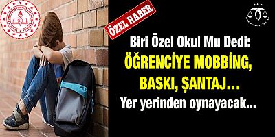 Öğrenciye Mobbing, Baskı, Şantaj… 