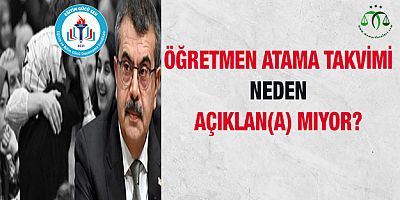 Öğretmen Atama Takvimi Neden Açıklan(a) mıyor?