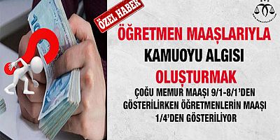 Öğretmen Maaşlarında Algı Mı Yapılıyor?