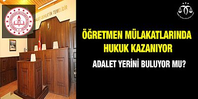 Öğretmen Mülakatlarında Hukuk Kazanıyor
