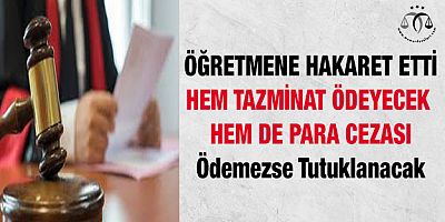 Öğretmene Hakarete Tazminat ve Hapis