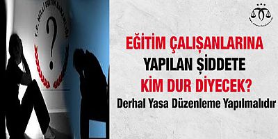 Öğretmene Şiddetin Engellenmesi İçin Yasa İstiyoruz