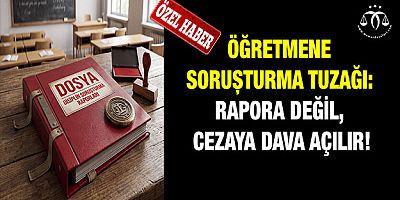 Öğretmene Soruşturma Tuzağı