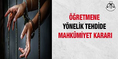 Öğretmene Tehdit Cezasız Kalmadı