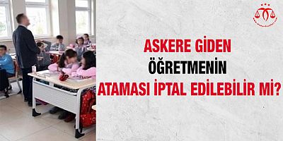 Öğretmenin Ataması İptal Edilebilir Mi?