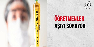 Öğretmenler aşıyı soruyor