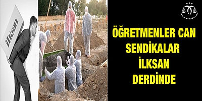 Öğretmenler Can, Sendikalar İlksan Derdinde