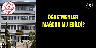 Öğretmenler Mağdur Mu Edildi?