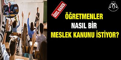 Öğretmenler Nasıl Bir Meslek Kanunu İstiyor?