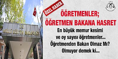 Öğretmenler; Öğretmen Bakana Hasret