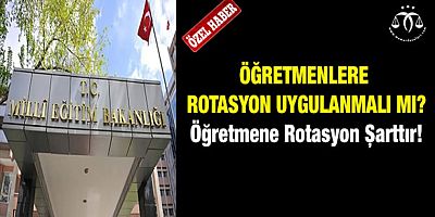 Öğretmenler Tayin Olamıyor! Rotasyon Uygulanmalıdır...