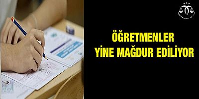 Öğretmenler Yine Mağdur Ediliyor