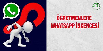 Öğretmenlere WhatsApp İşkencesi