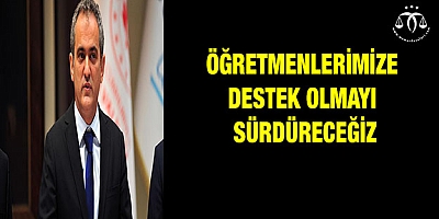 Öğretmenlerimize destek olmayı sürdüreceğiz