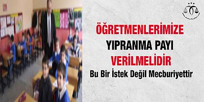 Öğretmenlerimize Yıpranma Payı Verilmelidir