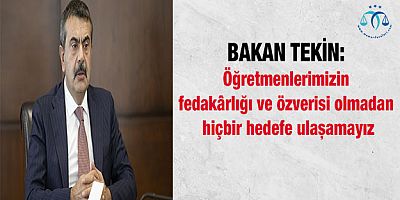 Öğretmenlerimizin fedakârlığı ve özverisi olmadan hiçbir hedefe ulaşamayız