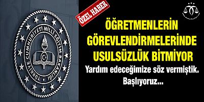 Öğretmenlerin Görevlendirilmelerinde Usulsüzlük Bitmiyor