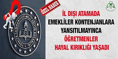 Öğretmenlerin İl Dışı Atamasında Hayal Kırıklığı 