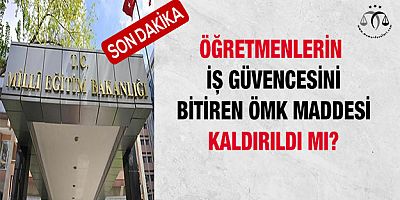 Öğretmenlerin İş Güvencesini Kaldıran ÖMK Maddesi