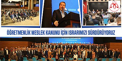 Öğretmenlik meslek kanunu için ısrarımızı sürdürüyoruz
