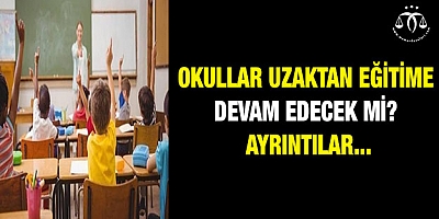 Okullar uzaktan eğitime devam edecek mi? Ayrıntılar...