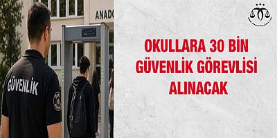 Okullara 30 Bin Güvenlik Görevlisi Alınacak