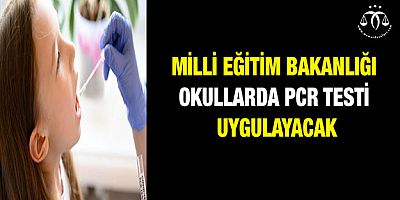 Okullarda PCR Testi Uygulanacak
