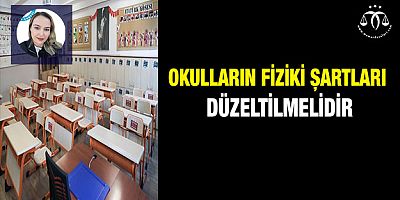 Okulların Fiziki Şartları Düzeltilmelidir