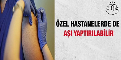 Özel hastanelerde de aşı yaptırılabilir