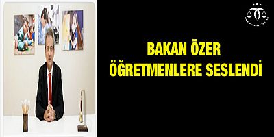 Özer Öğretmenlere Seslendi
