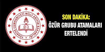 Özür Grubu Atamaları Ertelendi