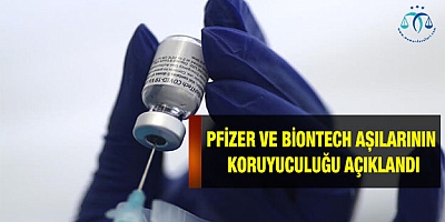 Pfizer ve BioNTech aşılarının koruyuculuğu açıklandı