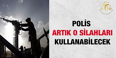 Polis Ağır Silah Kullanabilecek