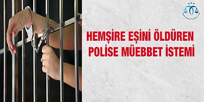 Polise ağırlaştırılmış müebbet istemi