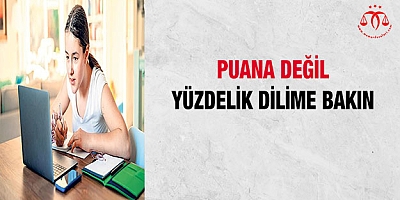 Puana değil, yüzdelik dilime bakın