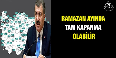 Ramazan Ayında Tam Kapanma Olabilir