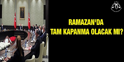 Ramazan'da tam kapanma olacak mı?