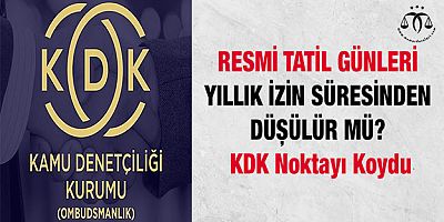 Resmi Tatil Günleri Yıllık İzin Süresinden Düşülür Mü? 
