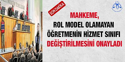 Rol model olamayan öğretmenin hizmet sınıfı değiştirilmesini onayladı